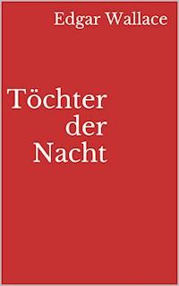Töchter der Nacht - Edgar Wallace - E-Book