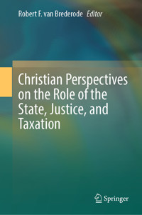 Christian Perspectives on the Role of the State, Justice, and Taxation -  - E-Book