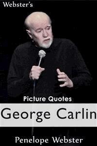 Webster's George Carlin Picture Quotes - Penelope Webster - E-Book