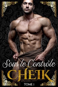 Sous le contrôle du Cheik - Tome 1 - Mila Leduc - E-Book