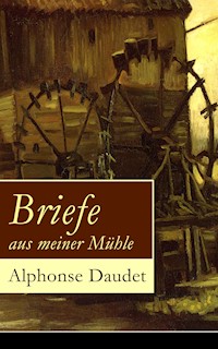 Briefe aus meiner Mühle - Alphonse Daudet - E-Book