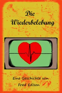 Die Wiederbelebung - Fred Edison - E-Book