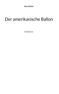 Der amerikanische Ballon - Alex Gfeller - E-Book