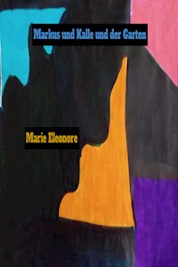 Markus und Kalle und der Garten. - Marie Eeonore - E-Book