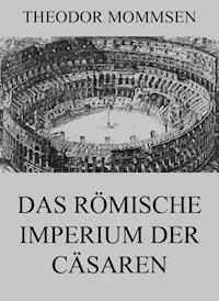 Das römische Imperium der Cäsaren - Theodor Mommsen - E-Book