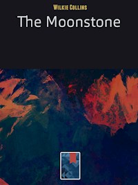 The Moonstone - Wilkie Collins - E-Book