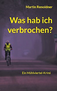 Was hab ich verbrochen - Martin Renoldner - E-Book