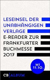 Leseinsel der unabhängigen Verlage - E-Reader für Mittwoch, 11. Oktober 2017 - CulturBooks Verlag - kostenlos E-Book