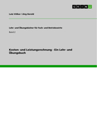 Kosten- und Leistungsrechnung - Ein Lehr- und Übungsbuch - Lutz Völker - E-Book