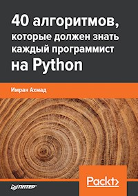 40 алгоритмов, которые должен знать каждый программист на Python - Имран Ахмад - E-Book