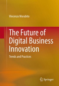The Future of Digital Business Innovation - Vincenzo Morabito - E-Book