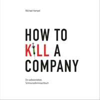How to kill a company - Michael Hampel - Hörbuch