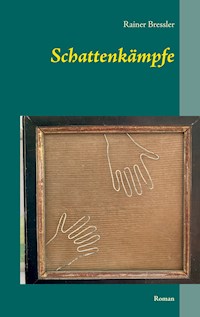 Schattenkämpfe - Rainer Bressler - E-Book