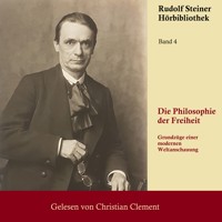Die Philosophie der Freiheit - Rudolf Steiner - Hörbuch