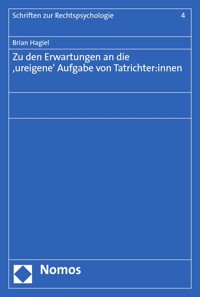 Zu den Erwartungen an die ‚ureigene‘ Aufgabe von Tatrichter:innen - Brian Hagiel - E-Book