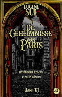 Die Geheimnisse von Paris. Band VI - Eugène Sue - E-Book