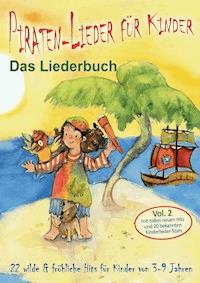 Piraten-Lieder für Kinder (Vol. 2) - 22 wilde und fröhliche Hits für Kinder von 3-9 Jahren mit tollen neuen Hits und 20 bekannten Kinderlieder-Stars - Stephen Janetzko - E-Book