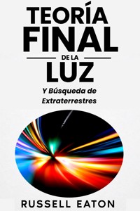 Teoría Final de la Luz - Russell Eaton - E-Book