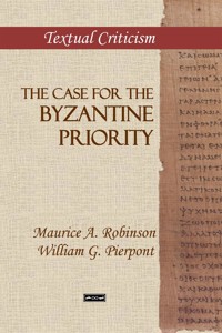The Case for the Byzantine Priority - Maurice A. Robinson - E-Book