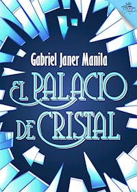 El palacio de cristal - Gabriel Janer Manila - E-Book