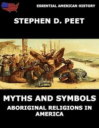 Myths And Symbols - Stephen D. Peet - E-Book