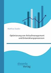 Optimierung von Anlaufmanagement und Entwicklungsprozessen - Matthias Stadler - E-Book