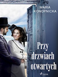 Przy drzwiach otwartych - Maria Konopnicka - E-Book