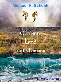 Wolken, Land und Wasser - Michael Schenk - E-Book