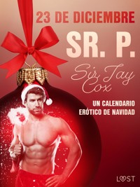 23 de diciembre: Sr. P. - un calendario erótico de Navidad - Sir Jay Cox - E-Book