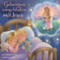 Geborgen einschlafen mit Jesus - Judith Mazzilli - Hörbuch