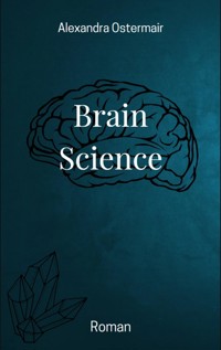 Brain Science - Alexandra Ostermair - E-Book