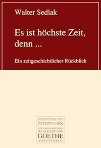 Es ist höchste Zeit, denn ... - Walter Sedlak - E-Book