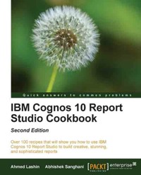IBM Cognos 10 Report Studio Cookbook, Second Edition - Ahmed Lashin - E-Book