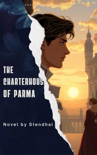 The Charterhouse of Parma - - Stendhal - E-Book