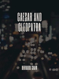 Caesar and Cleopatra - Bernard Shaw - E-Book