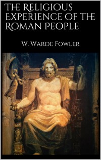 The Religious Experience of the Roman People - W. Warde Fowler - E-Book
