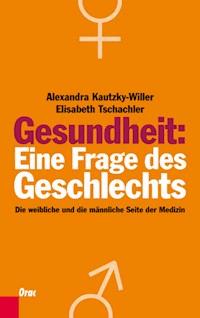 Gesundheit: Eine Frage des Geschlechts - Alexandra Kautzky-Willer - E-Book