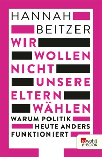 Wir wollen nicht unsere Eltern wählen - Hannah Beitzer - E-Book
