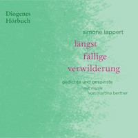 längst fällige verwilderung - Simone Lappert - Hörbuch