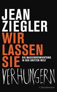 Wir lassen sie verhungern - - Jean Ziegler - E-Book