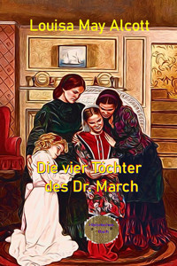 Die vier Töchter des Dr. March - Louisa May Alcott - E-Book