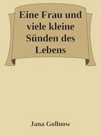 Eine Frau und viele kleine Sünden des Lebens - Jana Gollnow - E-Book