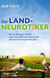Der Landneurotiker - Bob Tarte - E-Book