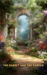 The Garret and the Garden - R. M. Ballantyne - E-Book