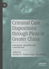 Criminal Case Dispositions through Pleas in Greater China -  - E-Book