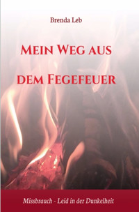Mein Weg aus dem Fegefeuer - Brenda Leb - kostenlos E-Book
