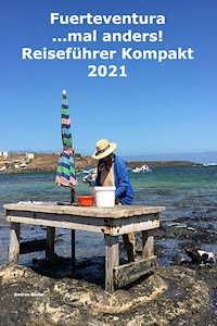 Fuerteventura ...mal anders! Kompakt Reiseführer 2021 - Andrea Müller - E-Book