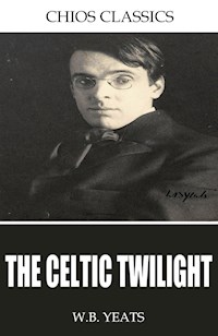 The Celtic Twilight - W.B. Yeats - E-Book