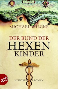 Der Bund der Hexenkinder - Michael Wilcke - E-Book