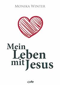 Mein Leben mit Jesus - Monika Winter - E-Book